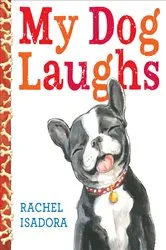 Book cover of My Dog Laughs by Rachel Isadora