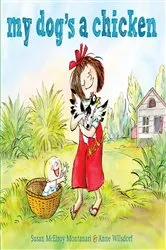 Book cover of My Dog's a Chicken by Susan McElroy Montanari