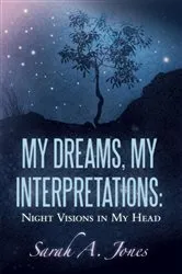 Book cover of My Dreams, My Interpretations: Night Visions in My Head by Sarah A. Jones