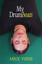 Book cover of My Drumbeats by Anick Vorbe