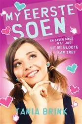 Book cover of My eerste soen en ander dinge wat jou uit die bloute kan tref by Tania Brink