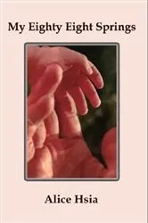 Book cover of My Eighty Eight Springs by Alice Hsia
