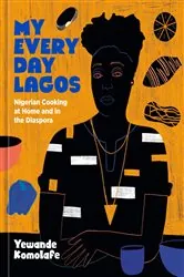 Book cover of My Everyday Lagos by Yewande Komolafe