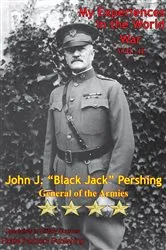Book cover of My Experiences In The World War – Vol. II [Illustrated Edition] by General of the Armies John Joseph Pershing