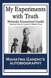 Book cover of My Experiments with Truth by Mohandas Karamchand Gandhi