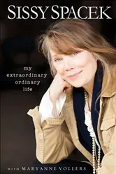 Book cover of My Extraordinary Ordinary Life by Sissy Spacek