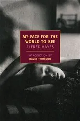 Book cover of My Face for the World to See by Alfred Hayes