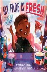 Book cover of My Fade Is Fresh by Shauntay Grant