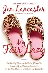 Book cover of My Fair Lazy by Jen Lancaster