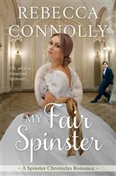 Book cover of My Fair Spinster by Rebecca Connolly