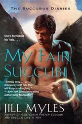Book cover of My Fair Succubi by Jill Myles