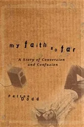 Book cover of My Faith So Far by Patton Dodd