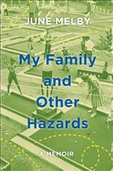 Book cover of My Family and Other Hazards by June Melby