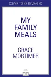 Book cover of My Family Meals by Grace Mortimer