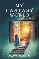 Book cover of My Fantasy World by Anaya Panchal