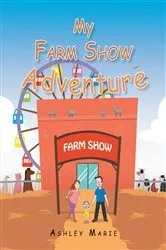 Book cover of My Farm Show Adventure by Ashley Marie