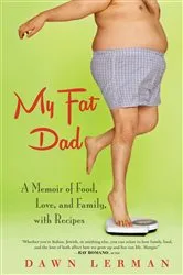 Book cover of My Fat Dad by Dawn Lerman