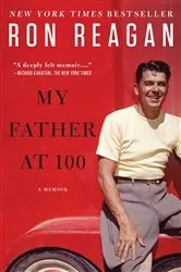 Book cover of My Father at 100 by Ron Reagan