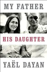 Book cover of My Father, His Daughter by Yaël Dayan