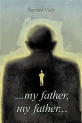 Book cover of My father my father by Bernard Marin
