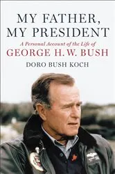 Book cover of My Father, My President by Doro Bush Koch
