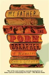 Book cover of My Father, the Pornographer by Chris Offutt