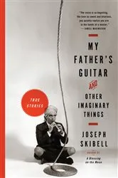 Book cover of My Father's Guitar and Other Imaginary Things by Joseph Skibell