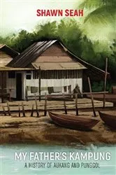 Book cover of My Father's Kampung: A History Of Aukang And Punggol by Shawn Seah