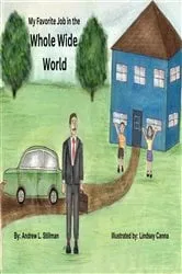 Book cover of My Favorite Job in the Whole Wide World by Andrew L. Stillman