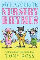 Book cover of My Favourite Nursery Rhymes by Tony Ross