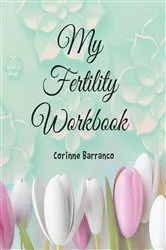 Book cover of My Fertility Workbook by Corinne Barranco