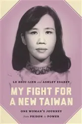 Book cover of My Fight for a New Taiwan by Hsiu-lien Lu