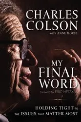 Book cover of My Final Word by Charles W. Colson