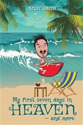 Book cover of My First 7Days in Heaven and more by Andy Smith