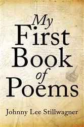 Book cover of My First Book of Poems by Johnny Lee Stillwagner