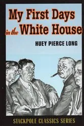 Book cover of My First Days in the White House by Huey Pierce Long