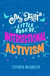Book cover of My First Little Book of Intersectional Activism by Titania McGrath