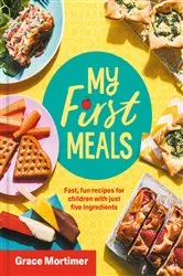 Book cover of My First Meals by Grace Mortimer
