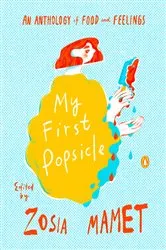 Book cover of My First Popsicle by Zosia Mamet