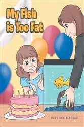 Book cover of My Fish is Too Fat by Mary Ann Albergo