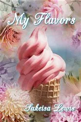 Book cover of My Flavors by Sakeisa Lewis