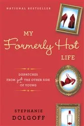 Book cover of My Formerly Hot Life by Unknown