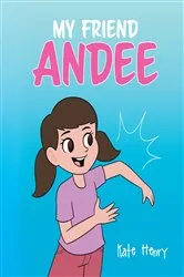 Book cover of My Friend Andee by Kate Henry