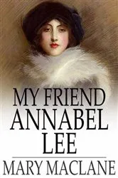 Book cover of My Friend Annabel Lee by Mary MacLane