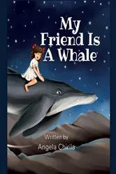 Book cover of My Friend Is A Whale by Angela Chirila