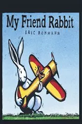 Book cover of My Friend Rabbit by Eric Rohmann