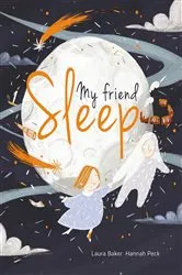 Book cover of My Friend Sleep by Laura Baker