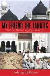 Book cover of My Friend the Fanatic by Sadanand Dhume