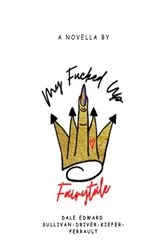 Book cover of My Fucked Up Fairytale by Dale  Edward Guivas