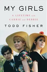 Book cover of My Girls by Todd Fisher